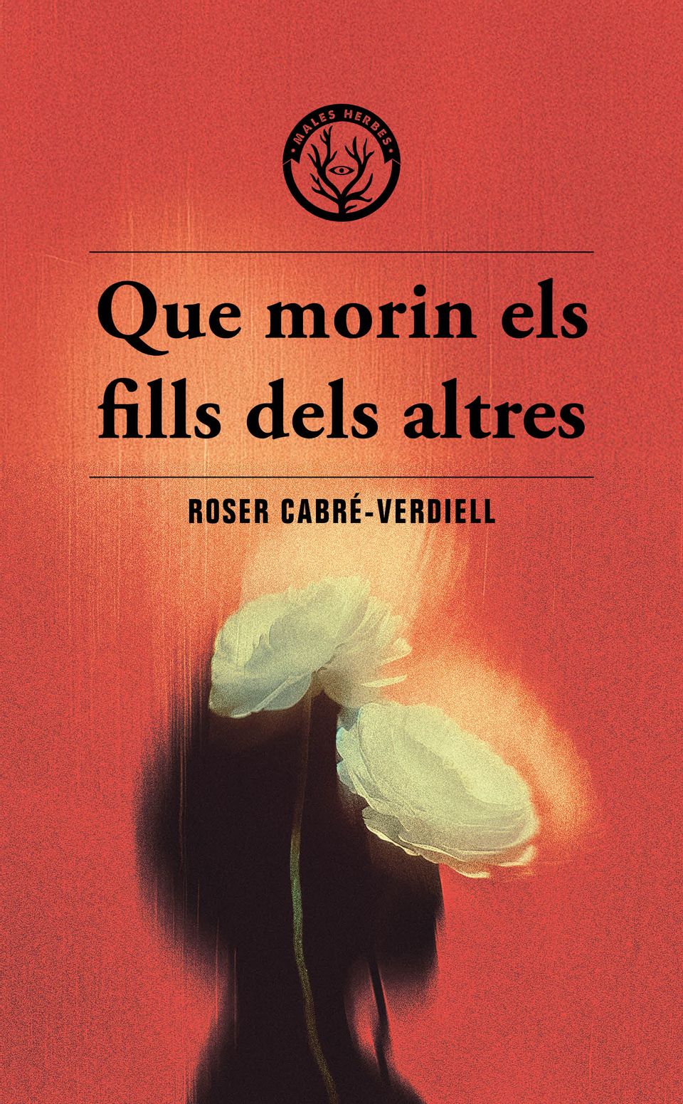 Coberta del llibre | Que morin els fills dels altres de Roser Cabré-Verdiell | Editorial Males Herbes