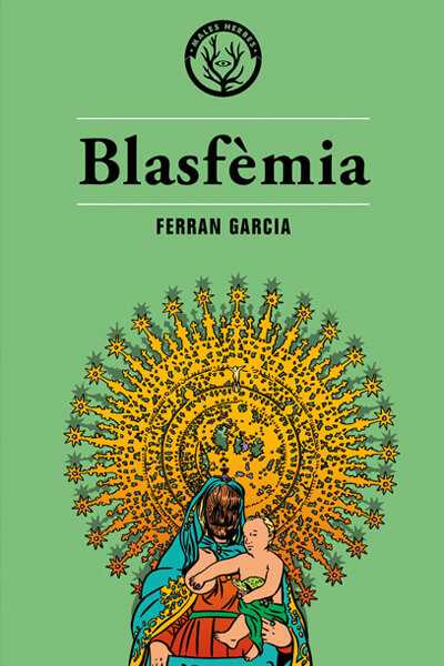 Coberta del llibre | Blasfèmia de Ferran Garcia de la Editorial Males Herbes